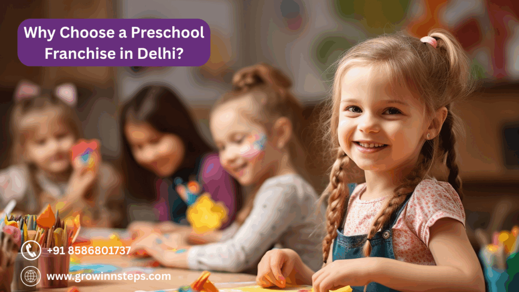 Why Choose a Preschool Franchise in Delhi