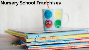 Nursery School Franchises