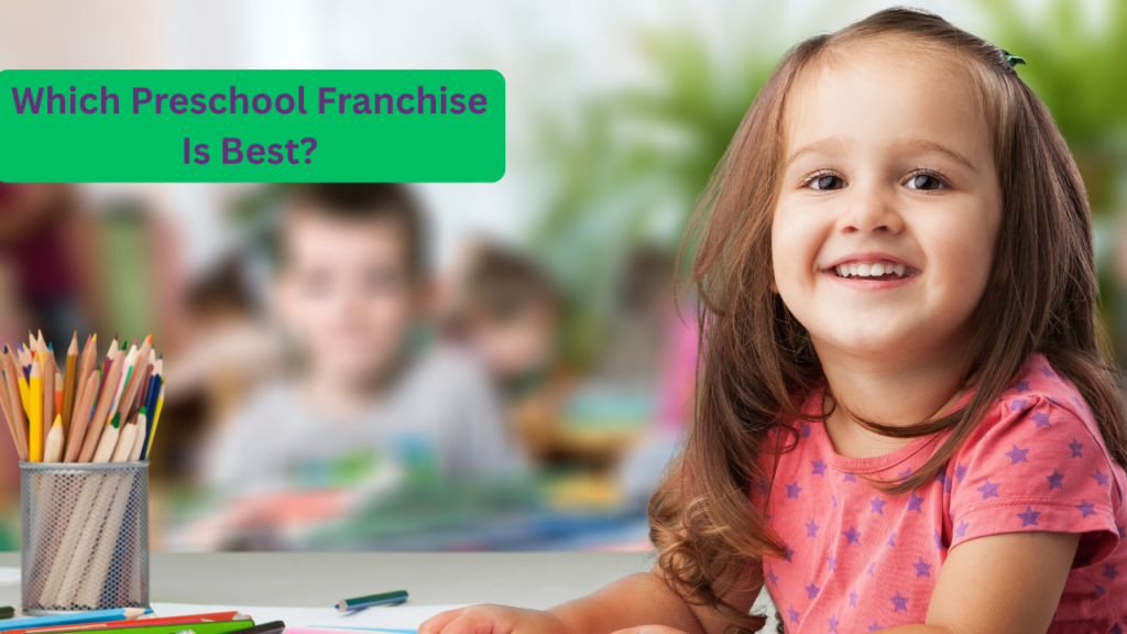 which pre school franchise is best